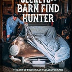 [Access] PDF 📮 Secrets of the Barn Find Hunter: The Art of Finding Lost Collector Ca