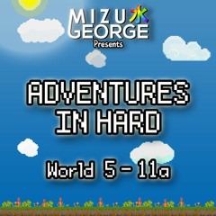 Adventures In Hard: World 5-11a