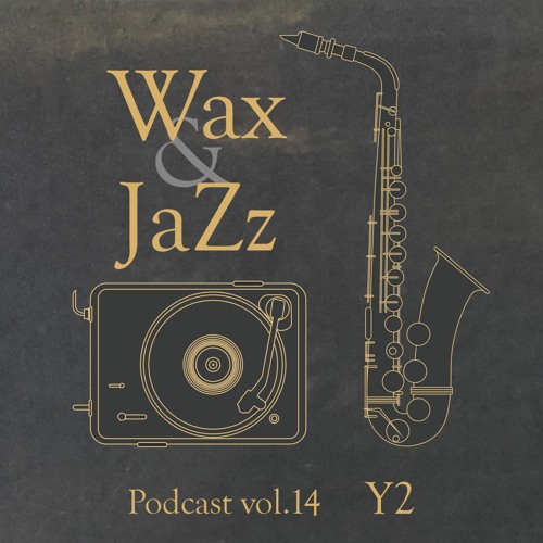 Wax & Jazz Podcast vol. 14 - Y2 [Danger Chamber Rec.]