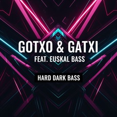 Gotxo & Gatxi Feat. Euskal Bass - Hard Dark Bass [DEMO CUT]