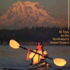 View EBOOK 📘 Kayaking Puget Sound, the San Juans, and Gulf Islands: 50 Trips on the