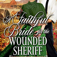 [Free] PDF 💓 A Faithful Bride For The Wounded Sheriff: Historical Western Mail Order