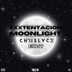 XXX - Moonlight (CHRISLVCK EDIT)