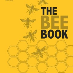 [DOWNLOAD]⚡️PDF❤️ The Bee Book Discover the Wonder of Bees and How to Protect Them for Gener