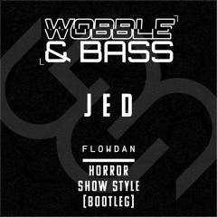 JED - HORROR SHOW STYLE (BOOTLEG)[FREE DOWNLOAD]