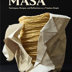 [epub Download] Masa: Techniques, Recipes, and Reflectio BY : Jorge Gaviria