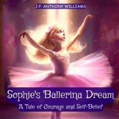 Kindle Book Sophie's Ballerina Dream: A Tale of Courage and Self-Belief (Bedtime Story for Child