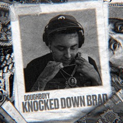 DoughBoyy - Knocked Down Brad