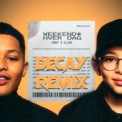 Josef Og Elias - Weekend Hver Dag (Decay Remix)