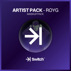 📀 ARTIST PACK by RoyG | FREE MASHUP PACK ->| SWITCH STUDIO 💜