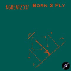 WEEK 196 - Born 2 Fly (Prod. Kgbeatz337)