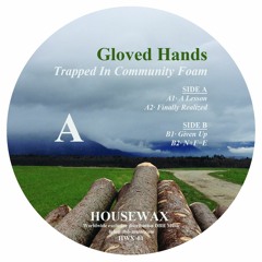 HSM PREMIERE | Gloved Hands - Given Up [Housewax]