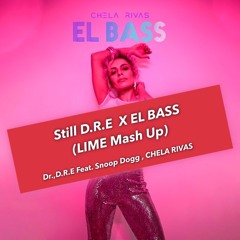 Still D.R.E X EL BASS (LIME Mash Up) - Dr.Dre feat. Snoop Dogg , Chela Rivas (Free Download)