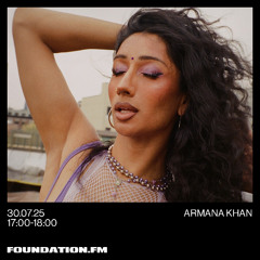 armana khan - 30.07.25 - foundation.fm