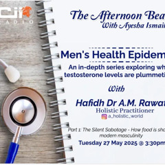 27/05/2025 The Afternoon Beat - Mens Health Epidemic - Why Testosterone levels are plummeting with Dr Rawat