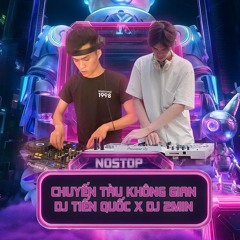 Nonstop chuyến tàu không gian DJ tiến quốc X DJ 2min