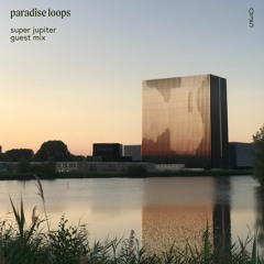 Paradise Loops 035 w/ Super Jupiter