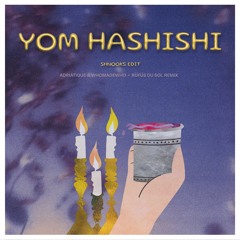 Yom Hashishi - RÜFÜS DU SOL x Omer Adam (shnooks Edit)