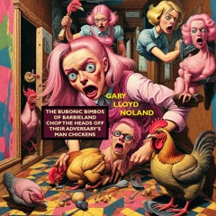 THE BUBONIC BIMBOS OF BARBIELAND CHOP THE HEADS OFF THEIR ADVERSARY'S MAN CHICKENS