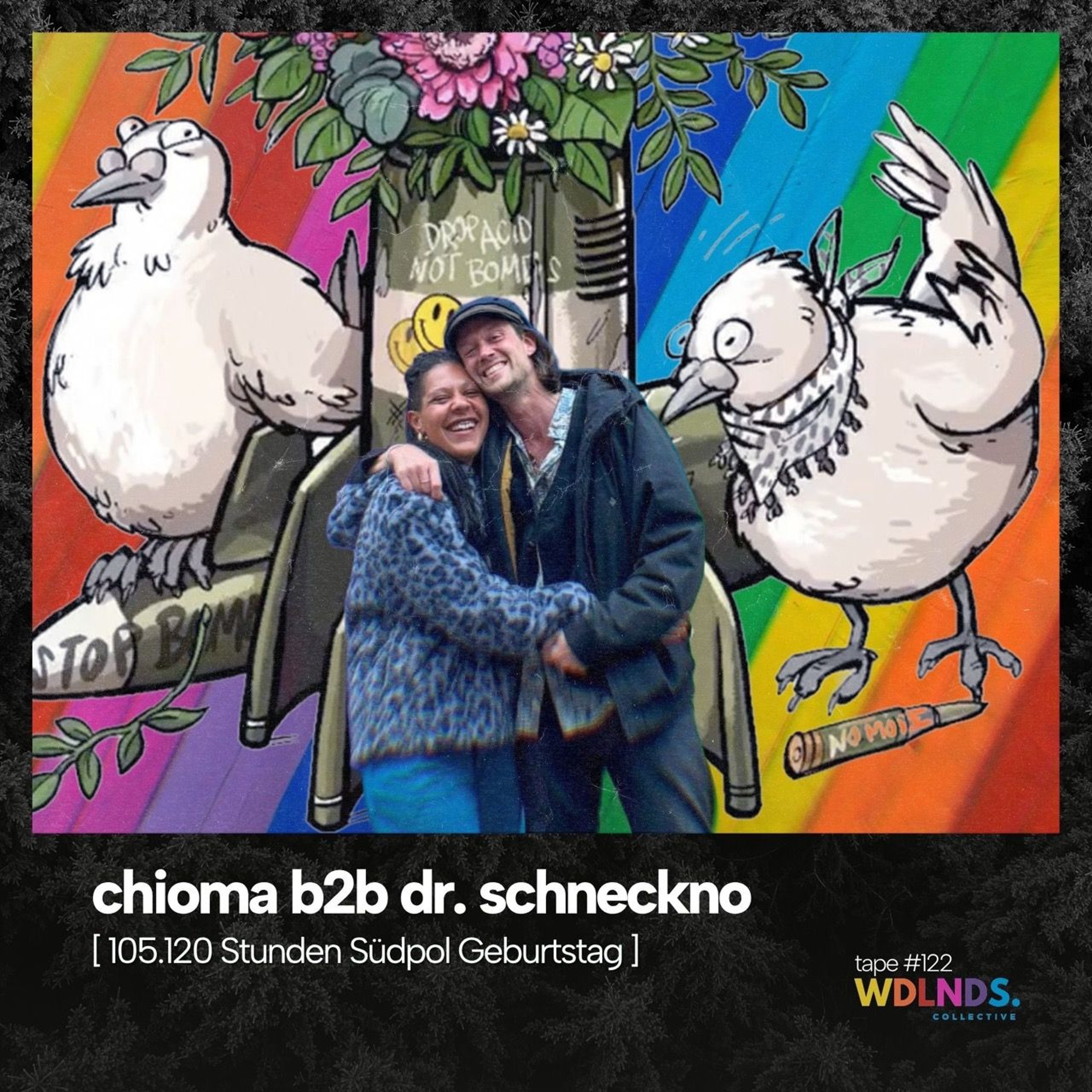 chioma b2b dr. schneckno 🌿 wdlnds. tape '122 [ 105.120 Stunden Südpol Geburtstag ] episode artwork