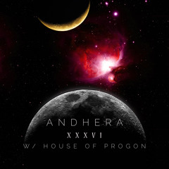 Andhera XXXVI w/ House Of Progon