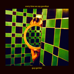 Guy Gerber - Every Time We Say Goodbye ft. Blanca