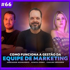 PODCAST AH - Como funciona a gestão da equipe de marketing