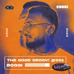 ROGGI @ The Good Groov! #001 - Long Set Edition