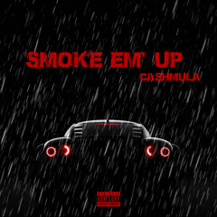 Smoke em’ up - CashMula (prod. by KadiDuzIt)