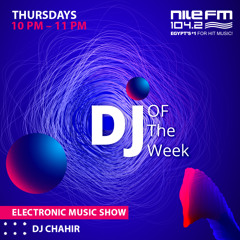 Chahir - DJ Of the Week for Nile Fm