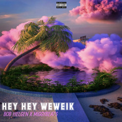 HEY HEY WEWEIK (COVER) [PROD. BY MIGGYBEATS]