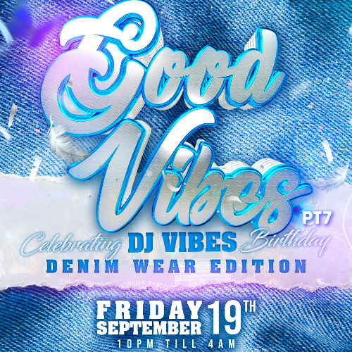 GOOD VIBES PT7 - @ITSDJVIBES BDAY PARTY - FULL LIVE AUDIO