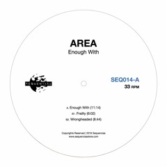 Area - Enough With (SEQ014)