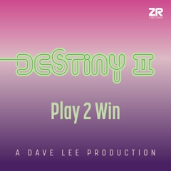 Destiny II - Play 2 Win (Dave Lee Destination Boogie Mix)