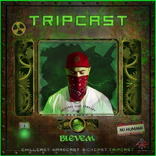 [TripCast] Sick Events pres. BLEVEM