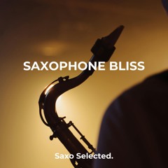 Saxo Selected. - Saxophone Bliss