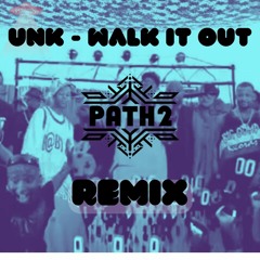 UNK - Walk It Out (Path2 Remix)
