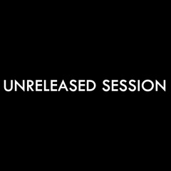 Unreleased Sessions