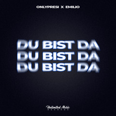 OnlyPresi & Emilio - Du Bist Da