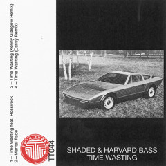 Shaded & Harvard Bass feat. Rossi - Time Wasting