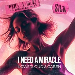 I Need A Miracle - LOWERLOUD & GABEN BOOTLEG