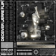 Chris Lake & Green Velvet - Deceiver (Jerre Flip)