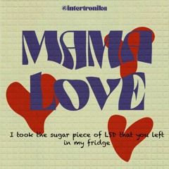 MAMA LOVE - Podcast for INTERTRONIKA