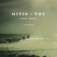MitiS - Try feat. RØRY (AURIq Remix)