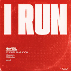 HAVEN. - I Run (Remix)