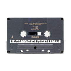 DJ Mark-1 "It's The Real...Hip-Hop" Vol. 8 2/17/25