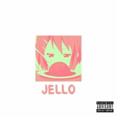 JELLO (Prod. Mello Monk)