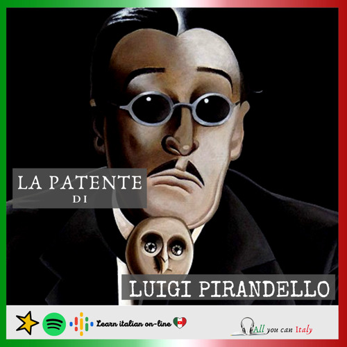 Stream La patente Luigi Pirandello by All you can Italy Learn italian online Listen