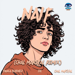 Panca Borneo, TM & Chal Marsyal - Naif ( Chal Marsyal Remix )