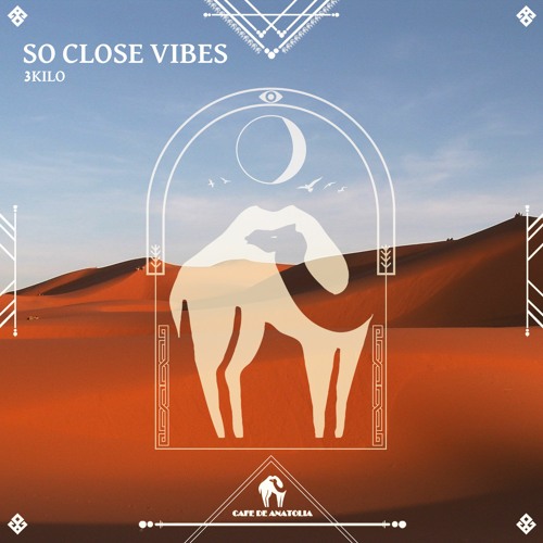 3Kilo - So Close Vibes (Cafe De Anatolia)